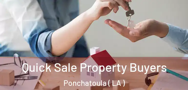  Quick Sale Property Buyers Ponchatoula ( LA )