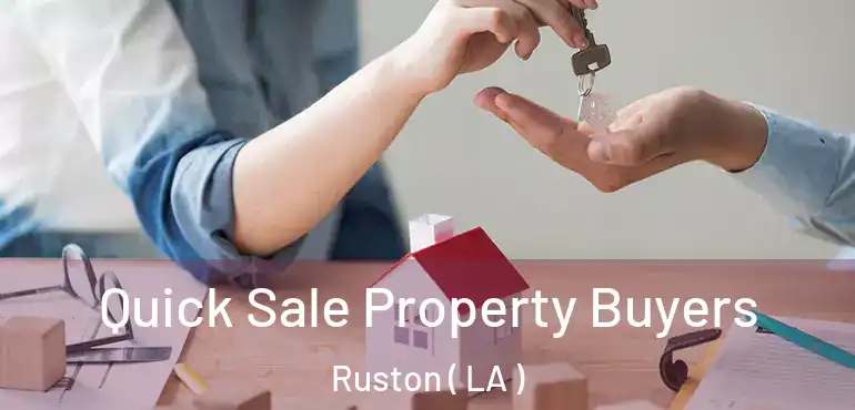  Quick Sale Property Buyers Ruston ( LA )