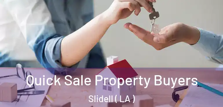  Quick Sale Property Buyers Slidell ( LA )