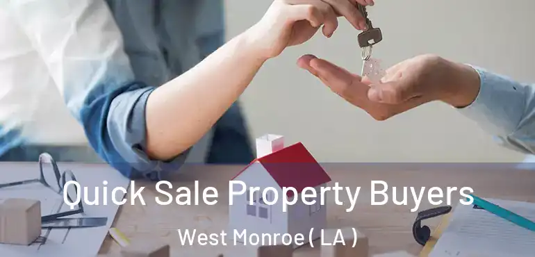  Quick Sale Property Buyers West Monroe ( LA )
