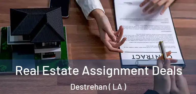  Real Estate Assignment Deals Destrehan ( LA )