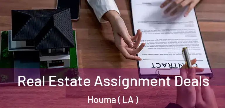  Real Estate Assignment Deals Houma ( LA )