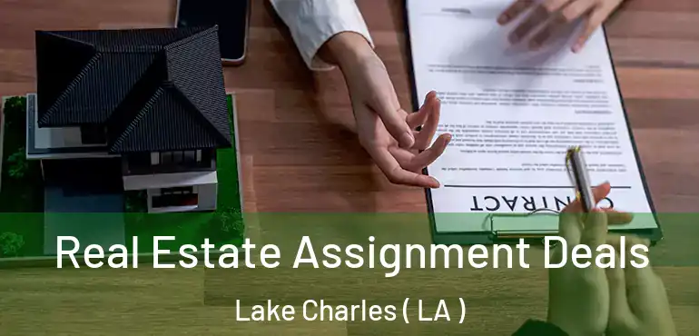  Real Estate Assignment Deals Lake Charles ( LA )