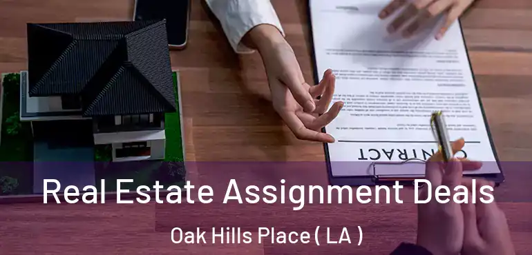  Real Estate Assignment Deals Oak Hills Place ( LA )