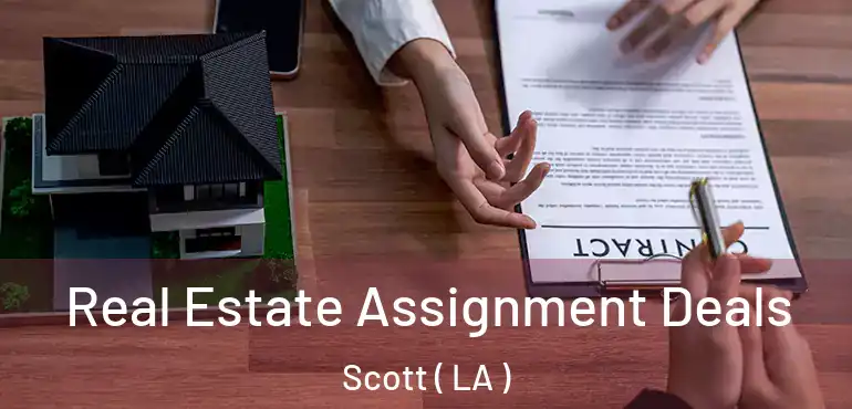  Real Estate Assignment Deals Scott ( LA )