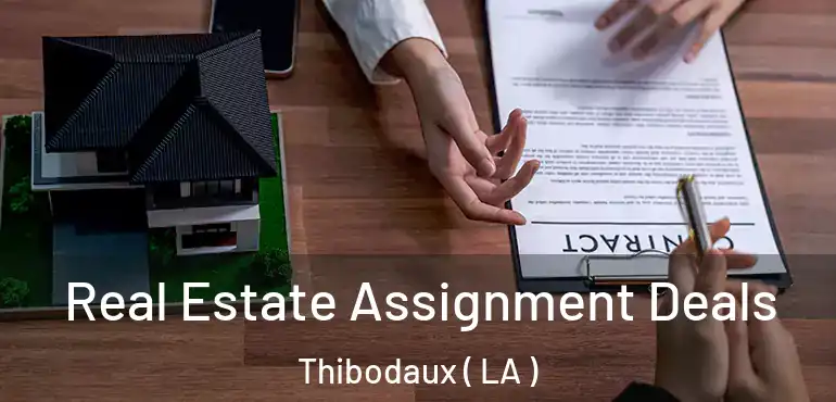 Real Estate Assignment Deals Thibodaux ( LA )