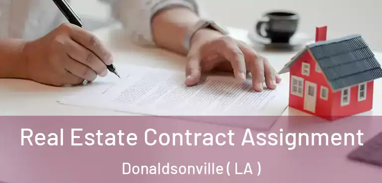  Real Estate Contract Assignment Donaldsonville ( LA )