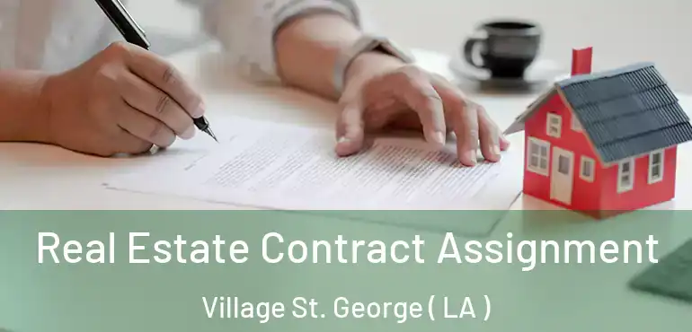  Real Estate Contract Assignment Village St. George ( LA )
