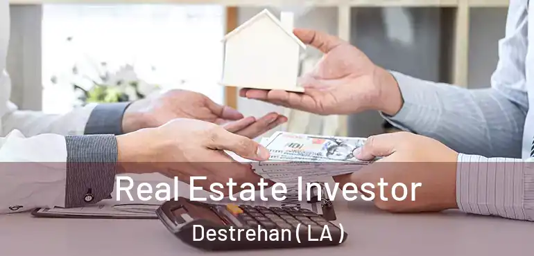  Real Estate Investor Destrehan ( LA )