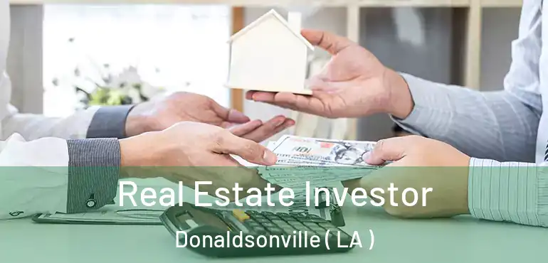  Real Estate Investor Donaldsonville ( LA )
