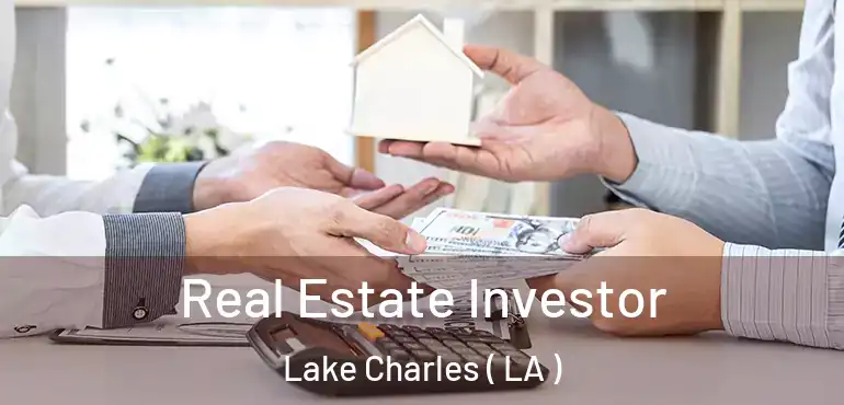 Real Estate Investor Lake Charles ( LA )