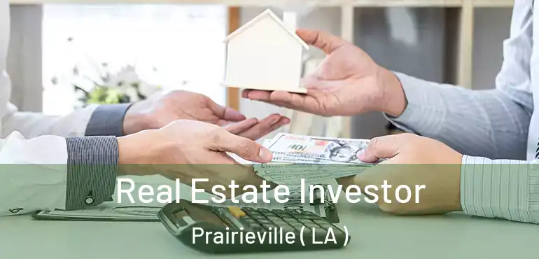  Real Estate Investor Prairieville ( LA )