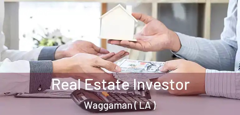  Real Estate Investor Waggaman ( LA )