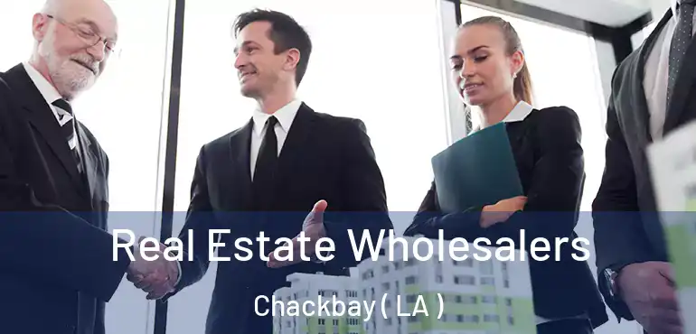  Real Estate Wholesalers Chackbay ( LA )