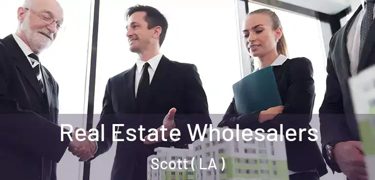  Real Estate Wholesalers Scott ( LA )