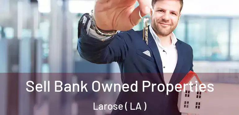  Sell Bank Owned Properties Larose ( LA )