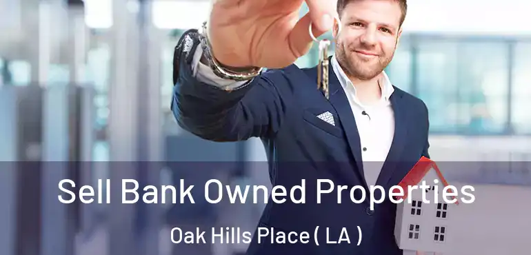  Sell Bank Owned Properties Oak Hills Place ( LA )