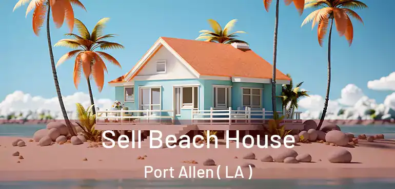  Sell Beach House Port Allen ( LA )