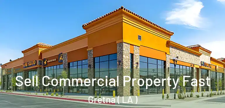  Sell Commercial Property Fast Gretna ( LA )