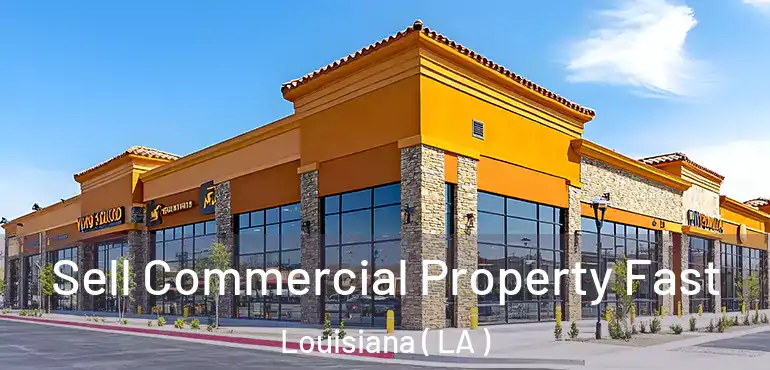  Sell Commercial Property Fast Louisiana ( LA )