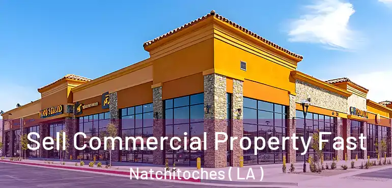  Sell Commercial Property Fast Natchitoches ( LA )