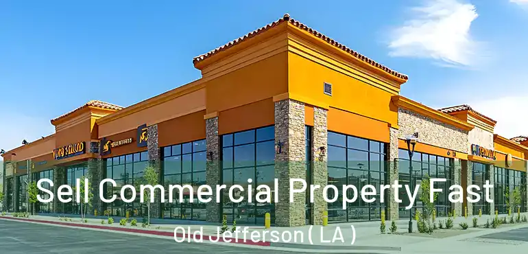  Sell Commercial Property Fast Old Jefferson ( LA )
