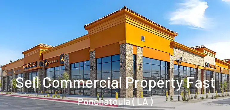  Sell Commercial Property Fast Ponchatoula ( LA )