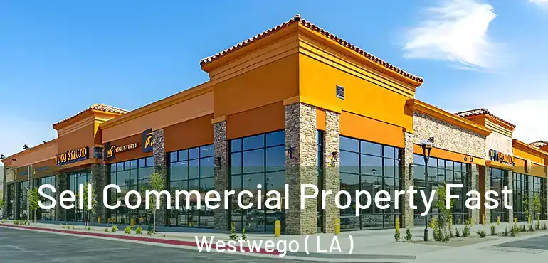  Sell Commercial Property Fast Westwego ( LA )