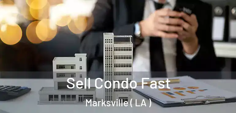  Sell Condo Fast Marksville ( LA )