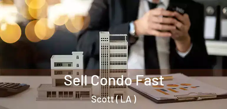  Sell Condo Fast Scott ( LA )