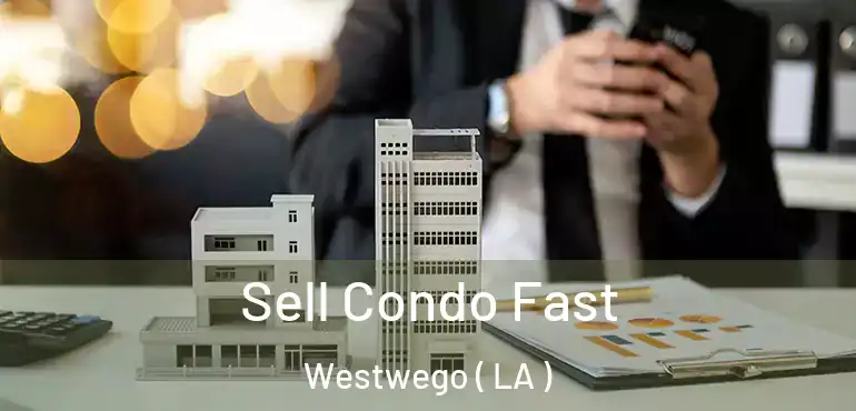  Sell Condo Fast Westwego ( LA )