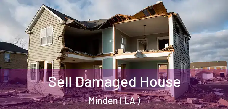  Sell Damaged House Minden ( LA )