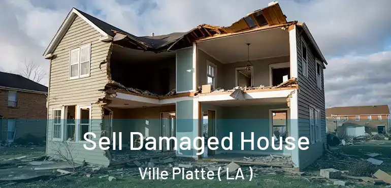  Sell Damaged House Ville Platte ( LA )