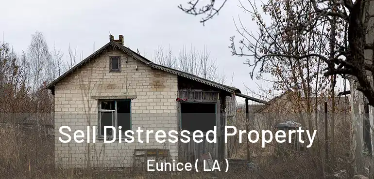  Sell Distressed Property Eunice ( LA )