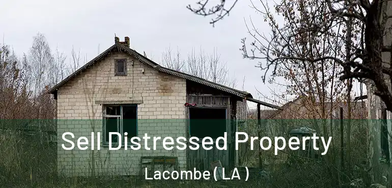  Sell Distressed Property Lacombe ( LA )
