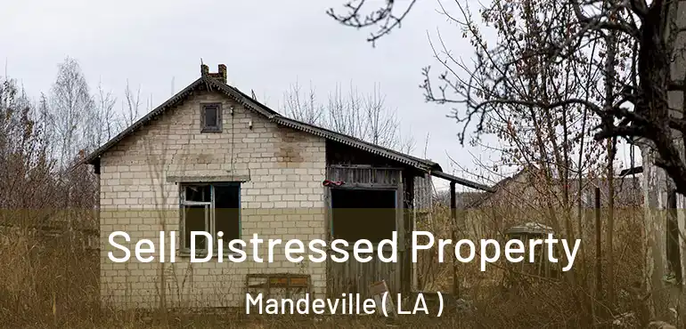  Sell Distressed Property Mandeville ( LA )