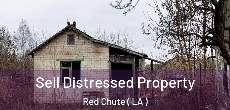  Sell Distressed Property Red Chute ( LA )