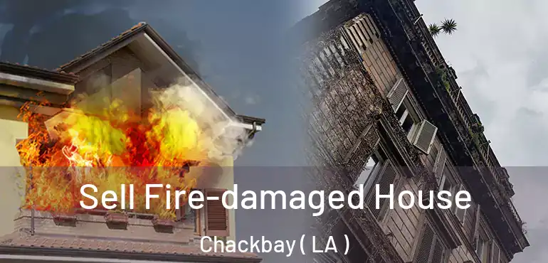  Sell Fire-damaged House Chackbay ( LA )