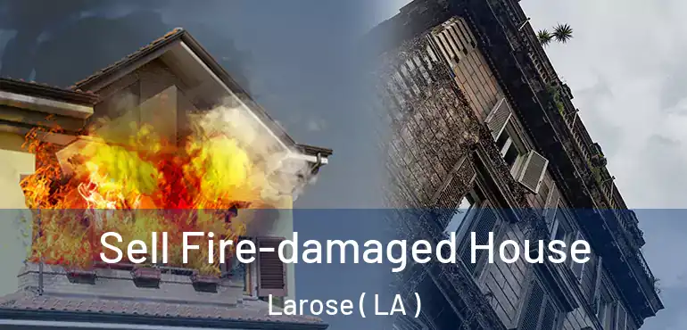  Sell Fire-damaged House Larose ( LA )