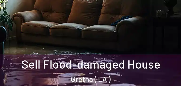  Sell Flood-damaged House Gretna ( LA )