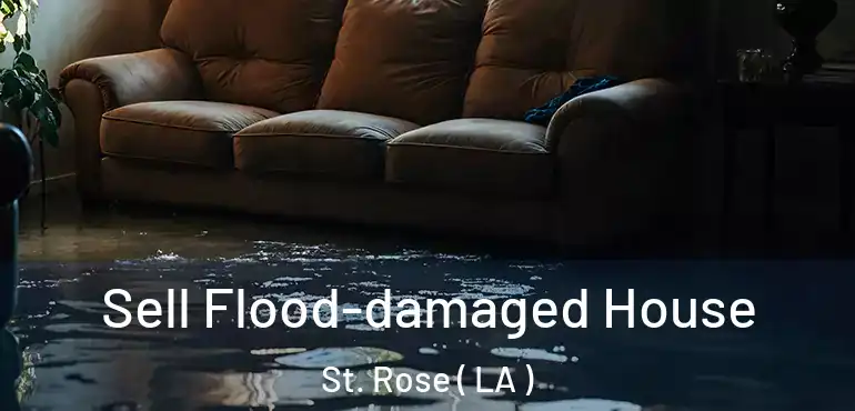  Sell Flood-damaged House St. Rose ( LA )