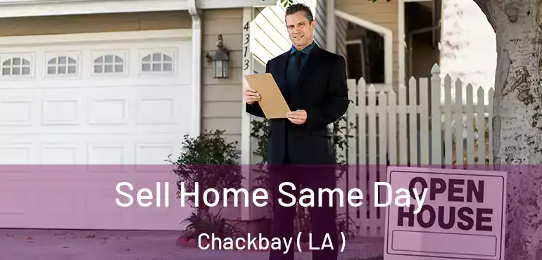  Sell Home Same Day Chackbay ( LA )