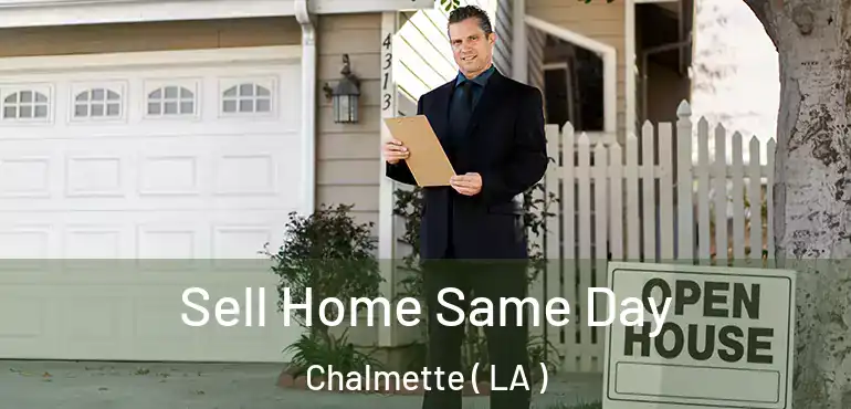  Sell Home Same Day Chalmette ( LA )