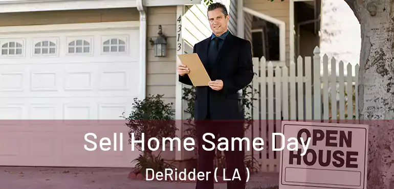  Sell Home Same Day DeRidder ( LA )