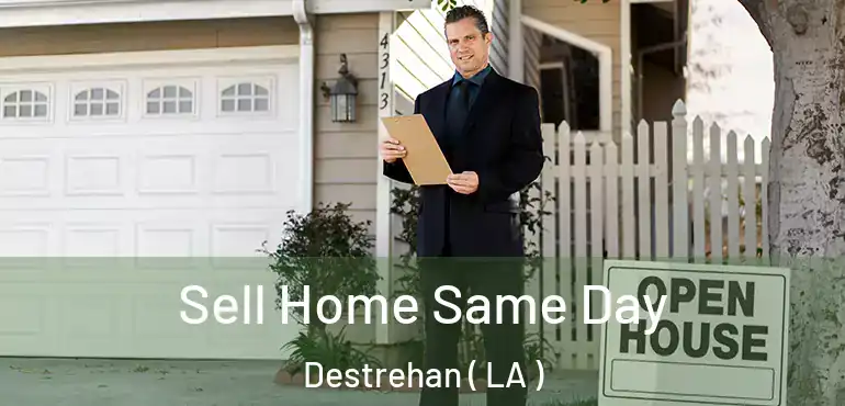  Sell Home Same Day Destrehan ( LA )