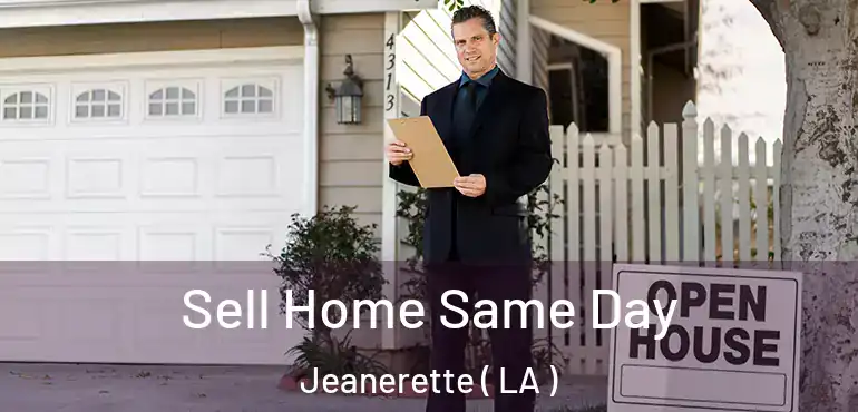  Sell Home Same Day Jeanerette ( LA )