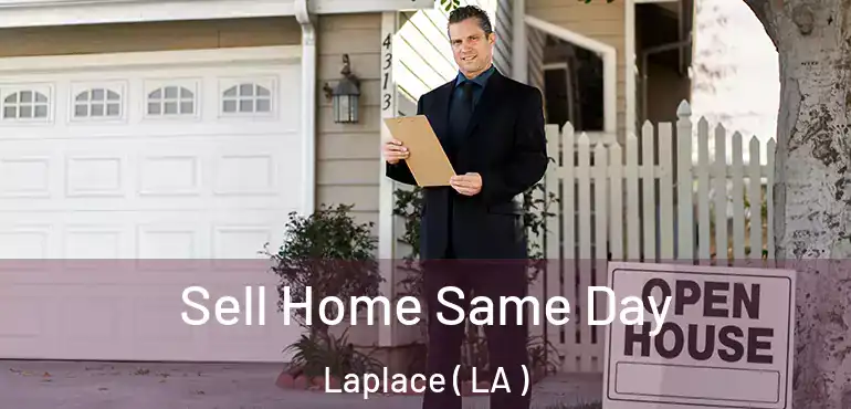  Sell Home Same Day Laplace ( LA )