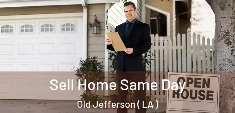  Sell Home Same Day Old Jefferson ( LA )