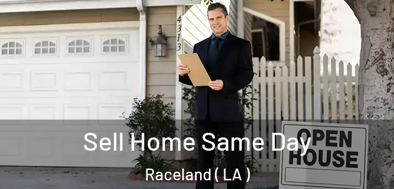  Sell Home Same Day Raceland ( LA )