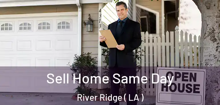  Sell Home Same Day River Ridge ( LA )